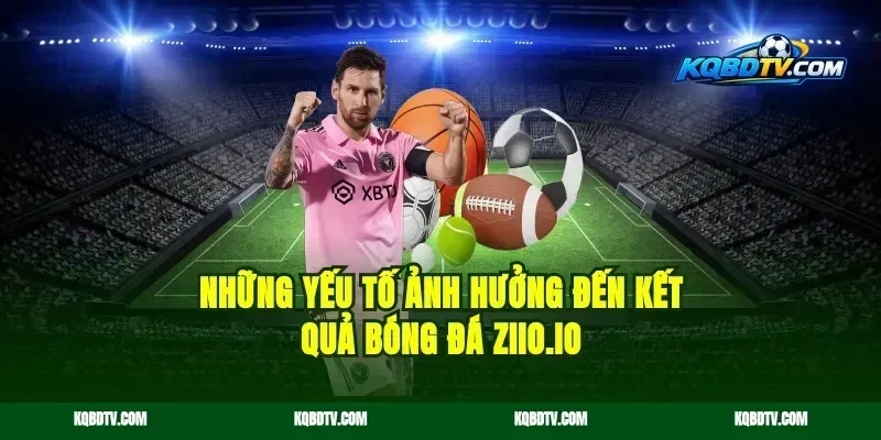 Những Yếu Tố Ảnh Hưởng Đến Kết Quả Bóng Đá thekqbd.info